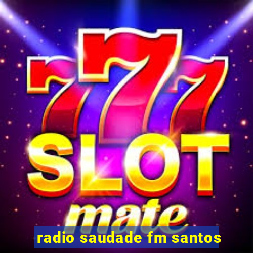 radio saudade fm santos